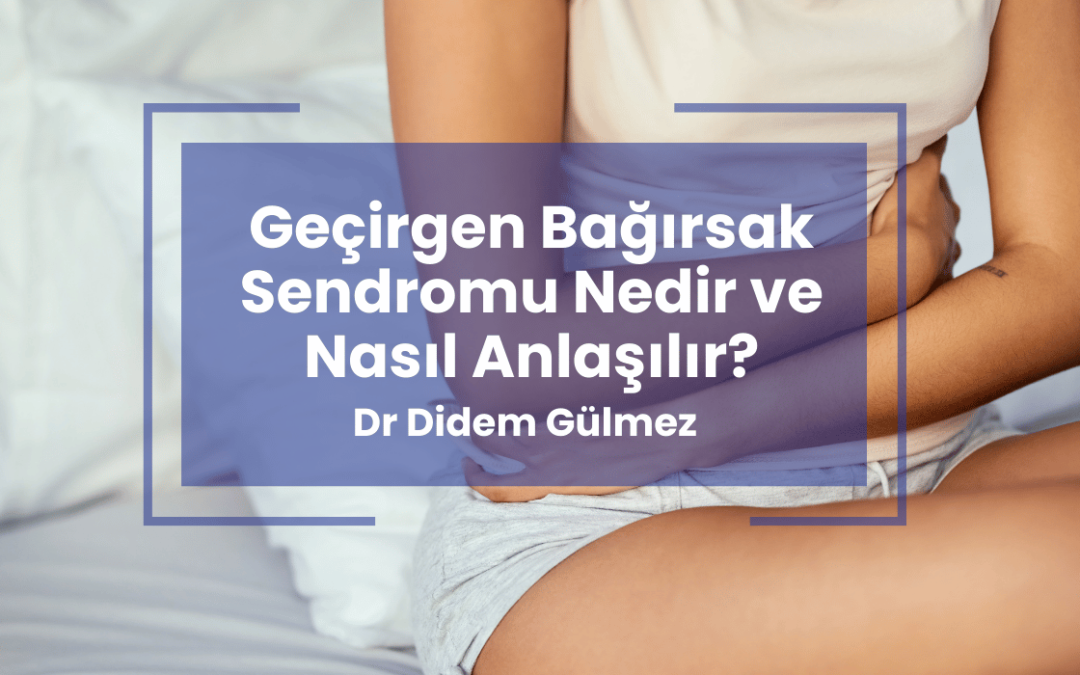 Geçirgen Bağırsak Sendromu Nedir ve Nasıl Anlaşılır?