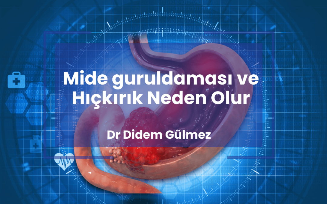 Mide guruldaması ve Hıçkırık Neden Olur