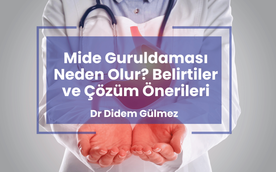 Mide Guruldaması Neden Olur? Belirtiler ve Çözüm Önerileri
