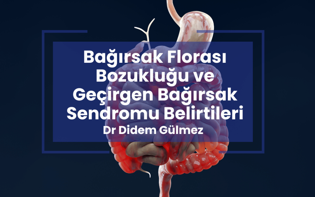 Bağırsak Florası Bozukluğu ve Geçirgen Bağırsak Sendromu Belirtileri