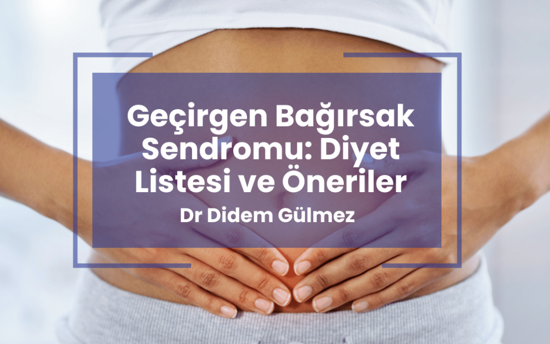 Geçirgen Bağırsak Sendromu: Diyet Listesi ve Öneriler