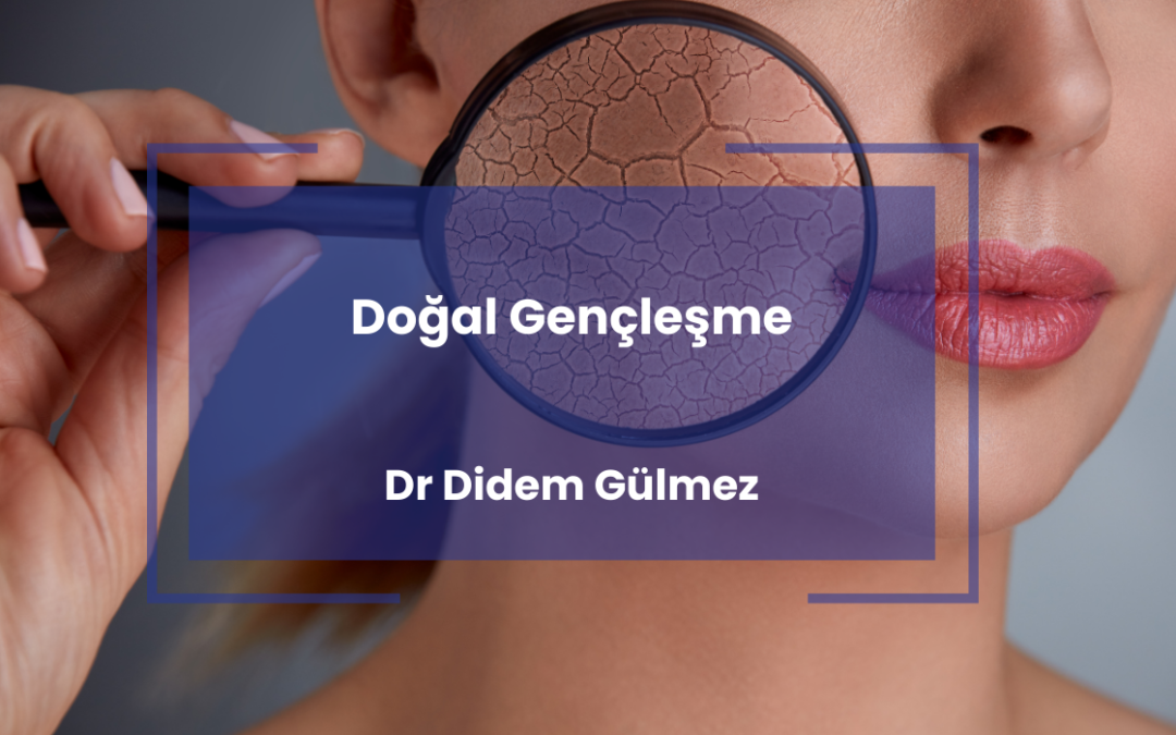 Doğal Gençleşme I Dr Didem Gülmez
