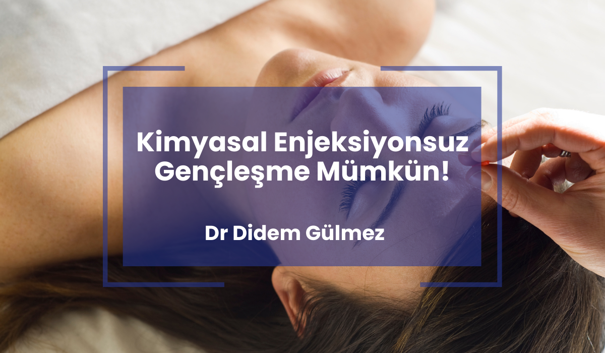 Kimyasal Enjeksiyonsuz Gençleşme Mümkün!