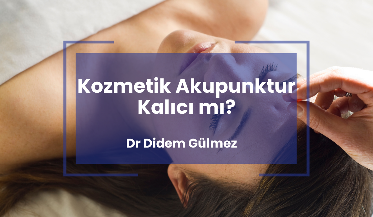 Kozmetik Akupunktur Kalıcı mı?