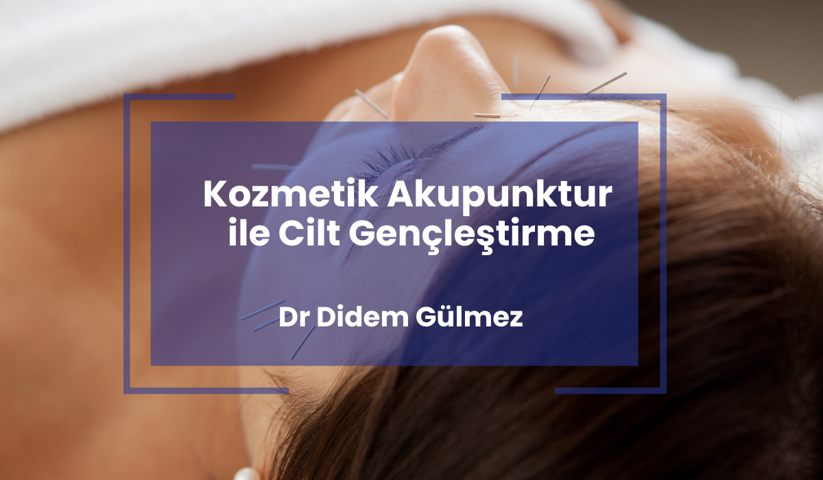 Kozmetik Akupunktur ile Cilt Gençleştirme