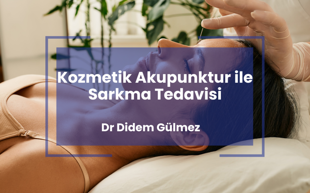 Kozmetik Akupunktur ile Sarkma Tedavisi