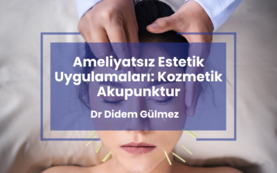 Ameliyatsız Estetik Uygulamaları: Kozmetik Akupunktur