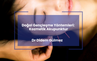 Doğal Gençleşme Yöntemleri: Kozmetik Akupunktur