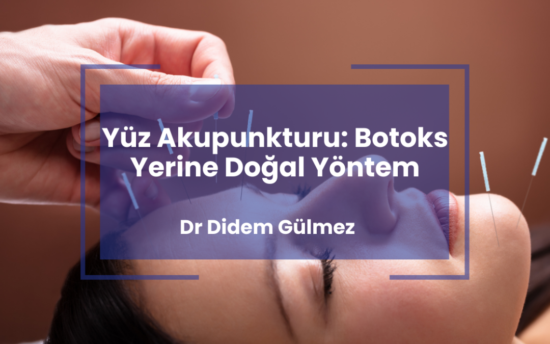 Yüz Akupunkturu: Botoks Yerine Doğal Yöntem