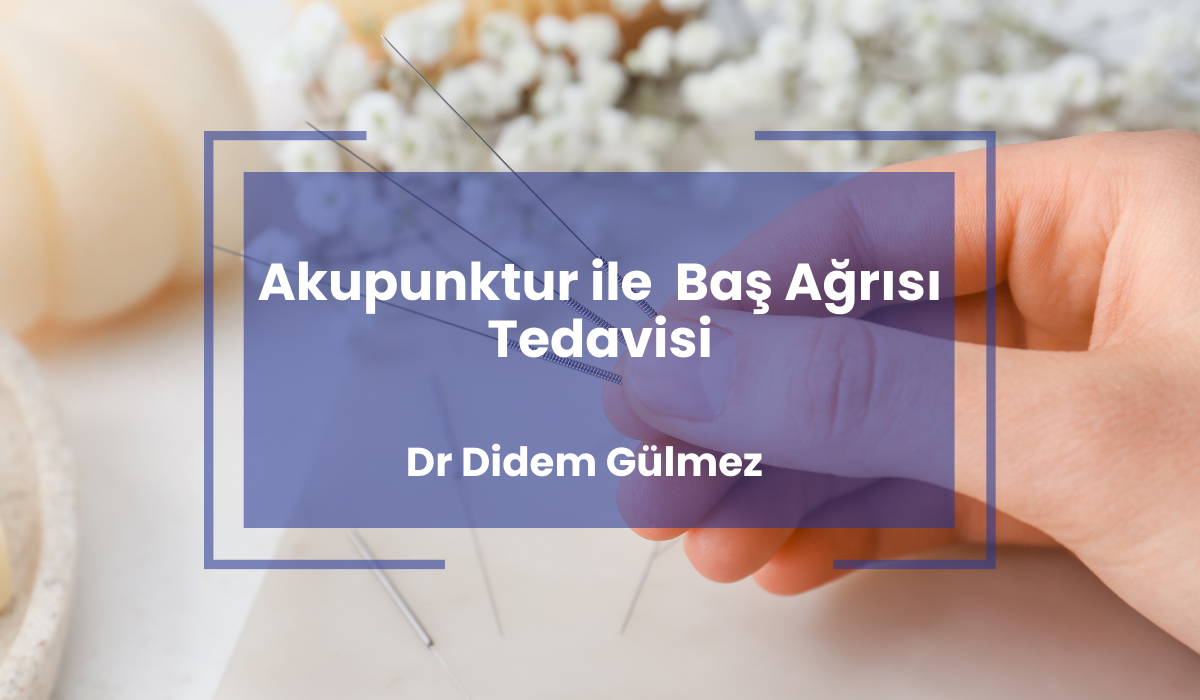 Akupunktur ile Baş Ağrısı Tedavisi