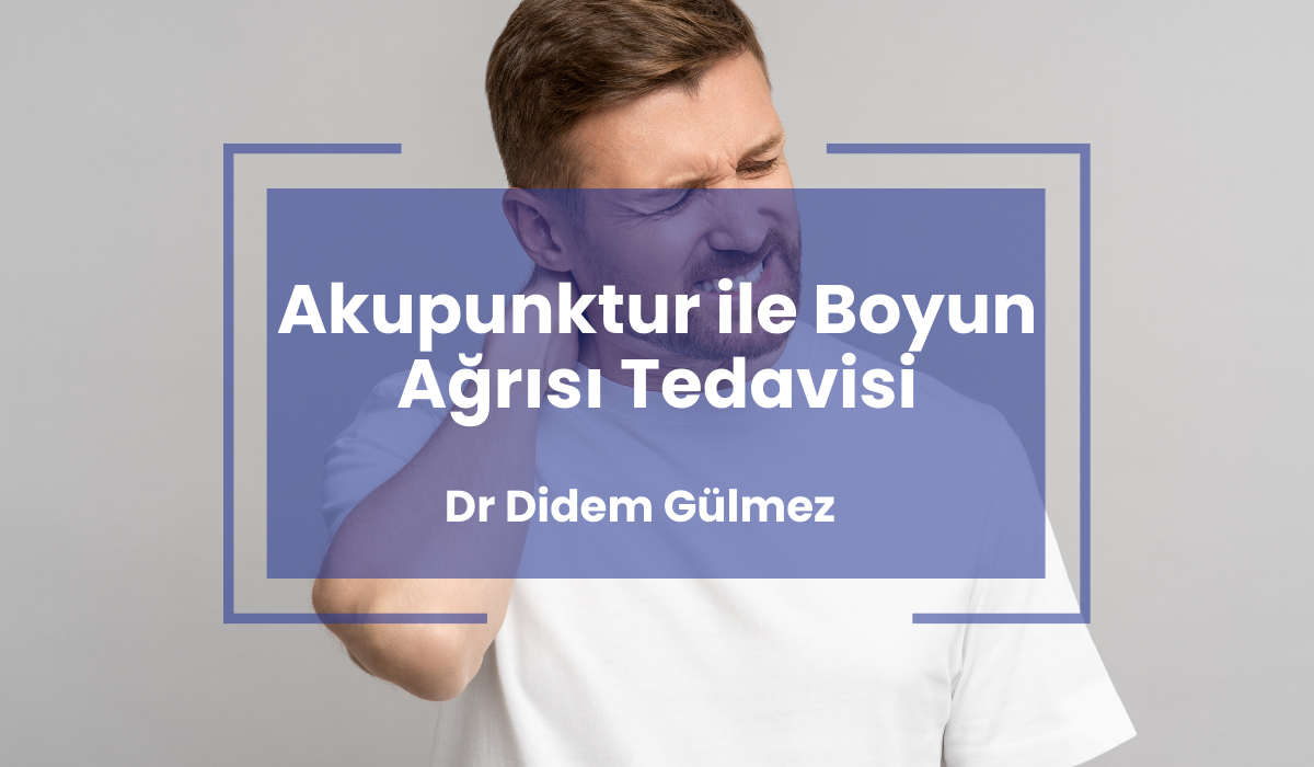 Akupunktur ile Boyun Ağrısı Tedavisi