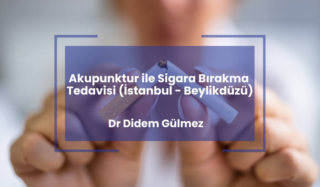 Akupunktur ile Sigara Birakma Tedavisi Istanbul Beylikduzu