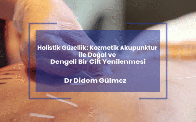 Holistik Güzellik: Kozmetik Akupunktur ile Doğal ve Dengeli Bir Cilt Yenilenmesi