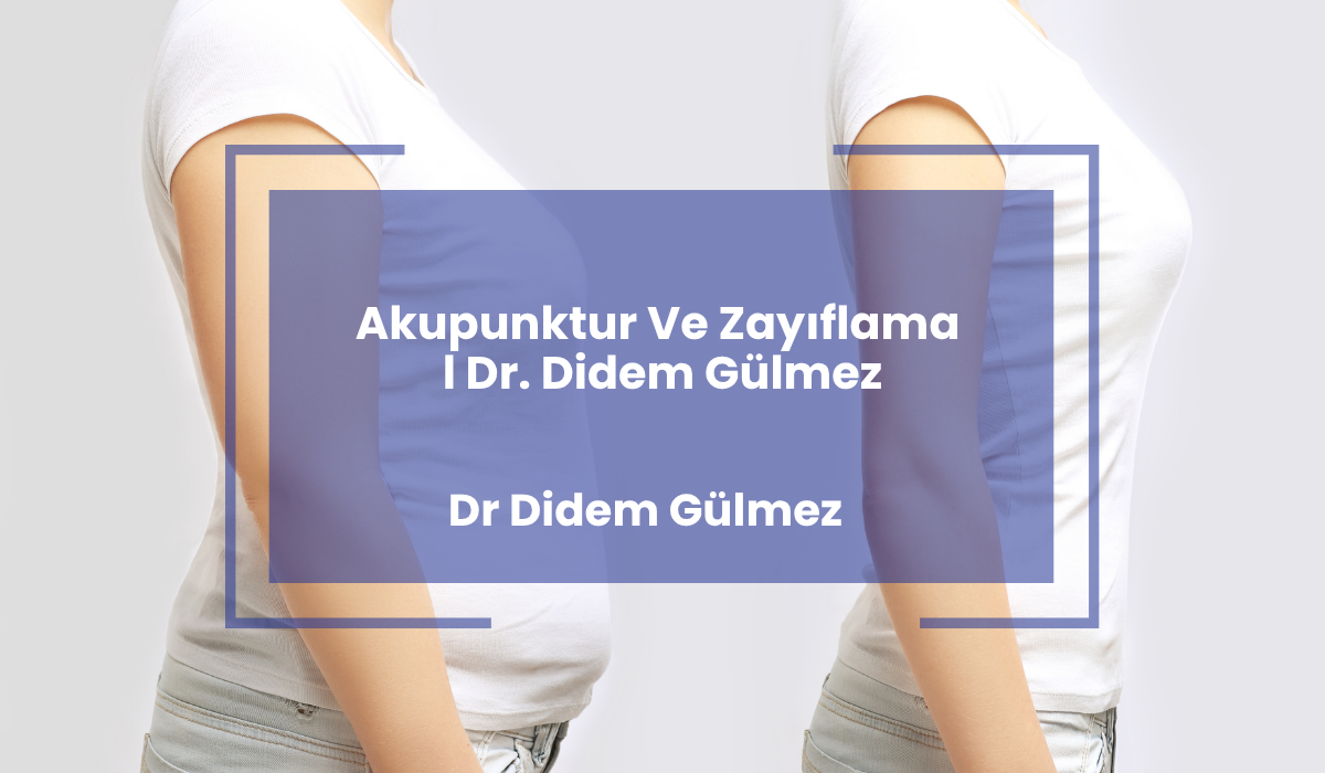 Akapunktur Ve Zayiflama l Dr. Didem Gulmez Akapunktur Ve Zayiflama l Dr. Didem Gulmez