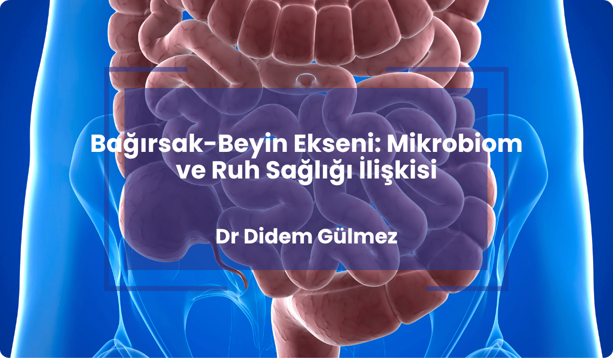 bagirsakta beyin ekseni mikrobiom ruh sagligi