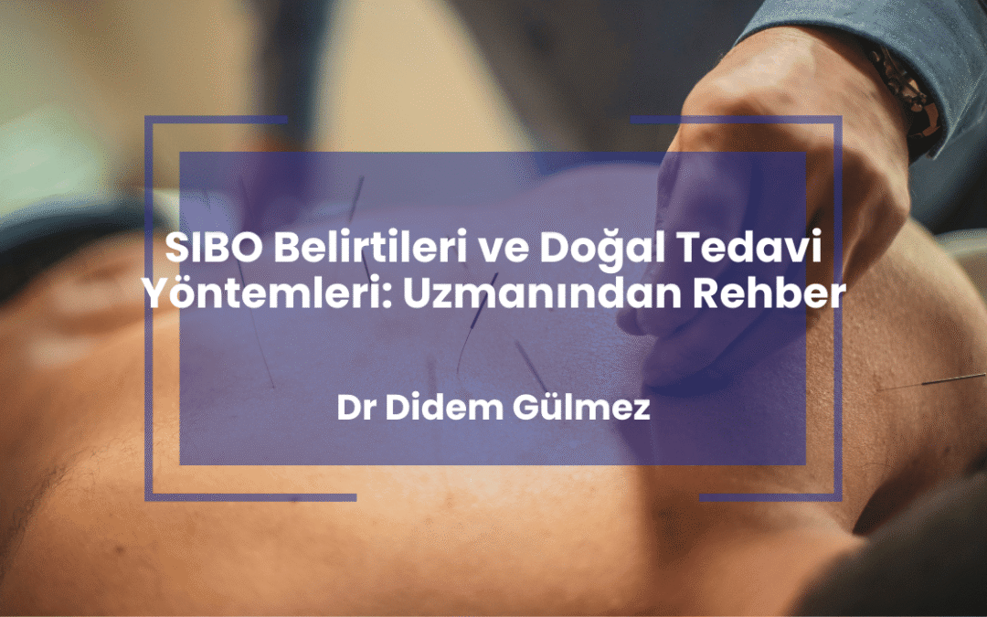 SIBO Belirtileri ve Doğal Tedavi Yöntemleri: Uzmanından Rehber