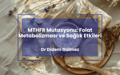 MTHFR Mutasyonu: Folat Metabolizması ve Sağlık Etkileri