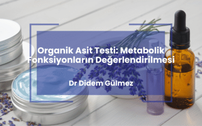 Organik Asit Testi: Metabolik Fonksiyonların Değerlendirilmesi